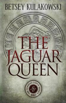 The Jaguar Queen: 2 (The Veritas Codex)