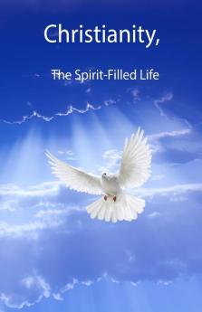 Christianity The Spirit-Filled Life