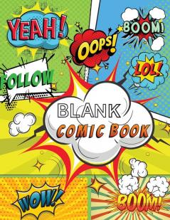 Blank Comic Book: Draw Your Own Comics 120 Pages of Fun and Unique Templates A Large 8.5 x 11 Notebook and Sketchbook for Kids and Adults to Unleash Creativity!