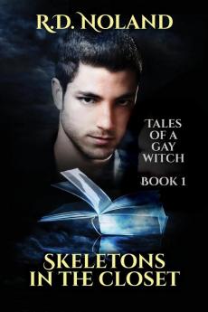 Skeletons In The Closet: 1 (Tales of a Gay Witch Book)