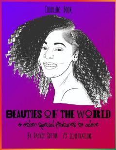 BEAUTIES OF THE WORLD & other special features to adore: Coloring Book