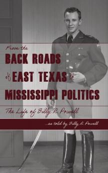 From the Backroads of East TX to MS Politics: The life of Billy R. Powell