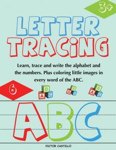 Letter Tracing and Numbers ABC: (Learn Trace and write the Alphabet and the Numbers. Plus coloring little images in every word of the ABC.