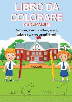 Libro Da Colorare Per Bambini: Practicare tracciare le linee lettere scrivere e colorare animali diversi.: 1 (Libri Per La Mamma Che Studia a Casa)