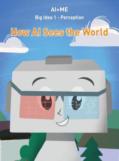 Perception: How Artificial Intelligence Sees the World: 1 (Ai+me)