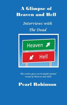 A Glimpse of Heaven and Hell Interviews With the Dead