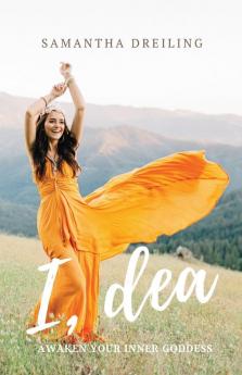 I Dea: Awaken Your Inner Goddess