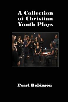 A Collection of Christian Youth Plays