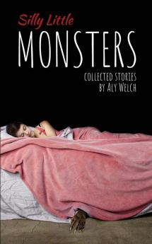 Silly Little Monsters: Collected Stories