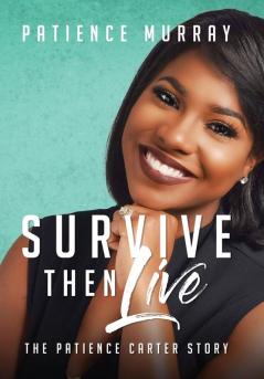 Survive Then Live: The Patience Carter Story