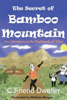 The Secret of Bamboo Mountain: An Adventure in the Highlands of Tibet