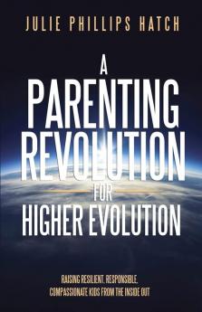 Parenting Revolution for Higher Evolution