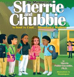 The Adventures of Sherrie and Chubbie: School is Cool...Attendance Matters: School is Cool...Attendance Matters