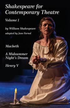 Shakespeare for Contemporary Theatre: Vol. 1 - Macbeth A Midsummer Night's Dream Henry V