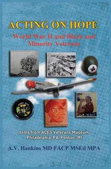 Acting On Hope: World War II Black and Minority Veterans: Items From ACES Veterans Museum