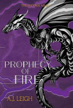 Prophecy of Fire: 3 (Phoenix Ashes)