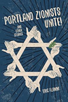 Portland Zionists Unite! and Other Stories