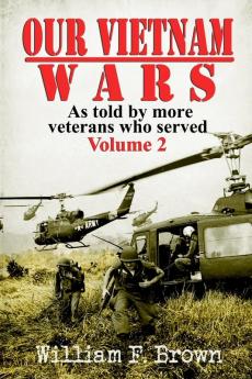 Our Vietnam Wars Volume 2: as told by more veterans who served