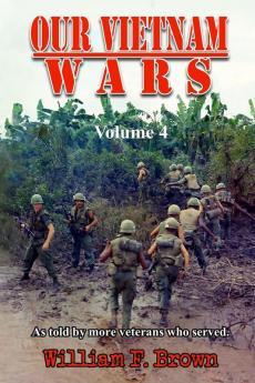 Our Vietnam Wars Volume 4: as told by more veterans who served