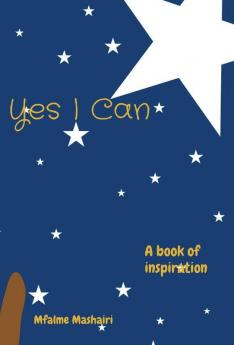 Yes I Can: A book of inspiration