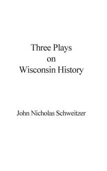 Three Plays on Wisconsin History