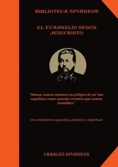 El Evangelio Según Jesucristo: : (el poder y mensaje del evangelio Solamente por Gracia la chequera del banco de la fe El Tesoro de David Discurso ... santo): 2 (Sermones Temáticos de Spurgeon)