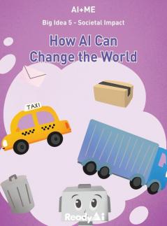 Societal Impact: How AI Can Change the World: 5 (Ai+me)