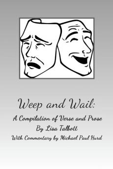 Weep and Wail: A Compilation of Verse and Prose