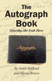 The Autograph Book: Goorthy An Irish Hero