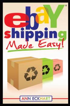 Ebay Shipping Made Easy: Updated for 2021