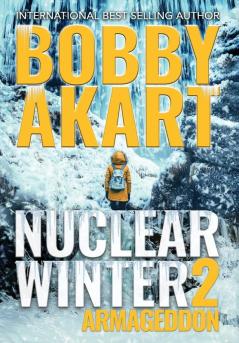 Nuclear Winter Armageddon: Post Apocalyptic Survival Thriller: 2