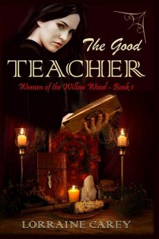 The Good Teacher: Women of the Willow Wood Book 1