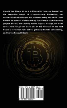 All About Bitcoin: How to Acquire Store Trade Protect and Use Bitcoin in Your Life.