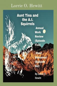 Aunt Tina and the A.I. Squirrels Annual Work Review (Episode Five) Choir Rehearsal (Episode Six): 3