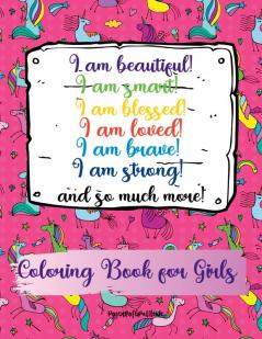 I am beautiful smart blessed loved brave strong! and so much more! A Coloring Book for Girls