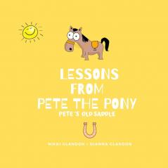 Lessons From Pete the Pony Pete's Old Saddle