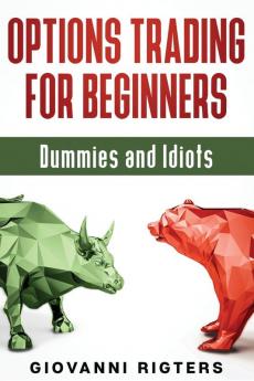 Options Trading for Beginners Dummies & Idiots