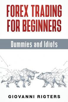 Forex Trading for Beginners Dummies and Idiots