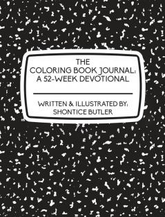 The Coloring Book Journal: A 52-Week Devotional: A 52-Week Devotional: A 52-Week Devotional