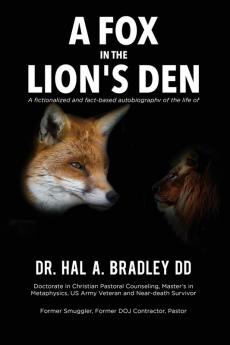 A Fox In the Lion's Den: A Fictionalized and Fact-Based Autobiography of the Life of Dr. Hal A. Bradley DD.: 2 (Crisis Victory)