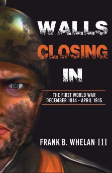 Walls Closing In: The First World War: December 1914-April 1915