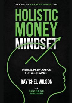 Holistic Money Mindset: Mental Preparation for Abundance