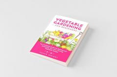 Vegetable Gardening For Beginners