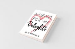 Heart for His Delights