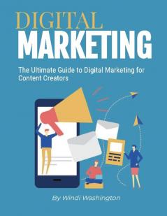 Ultimate Guide to Digital Marketing for Content Creators