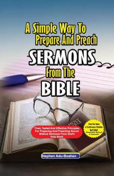 Simple Way to Prepare and Preach Sermons from the Bible