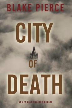 City of Death: An Ava Gold Mystery (Book 5)