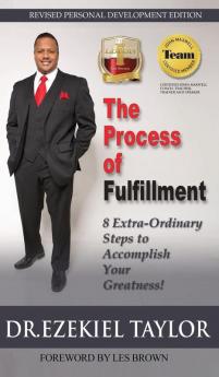 The Process of Fulfillment: 8 Extra-Ordinary Steps to Accomplish Your Greatness: 1 (Personal Development)