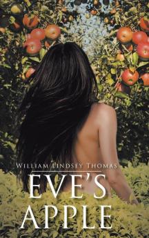 Eve's Apple: A Historical Novelette on How Eden Was Lost but Prophesied Regained