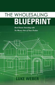 The Wholesaling Blueprint